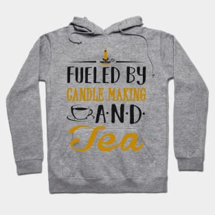 Fueled by Candle Making and Tea Hoodie